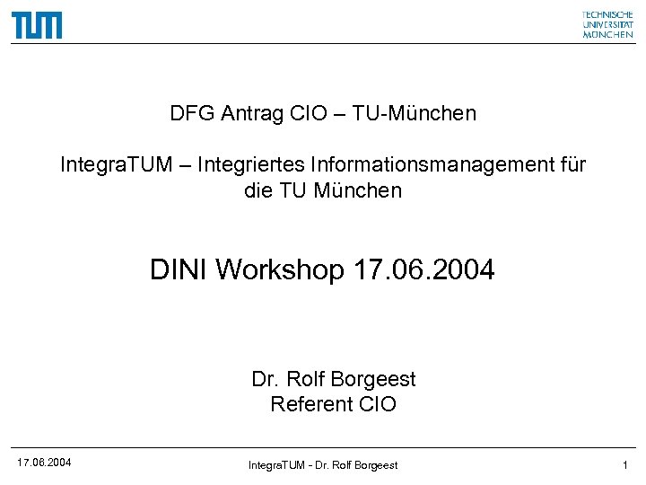 DFG Antrag CIO – TU-München Integra. TUM – Integriertes Informationsmanagement für die TU München