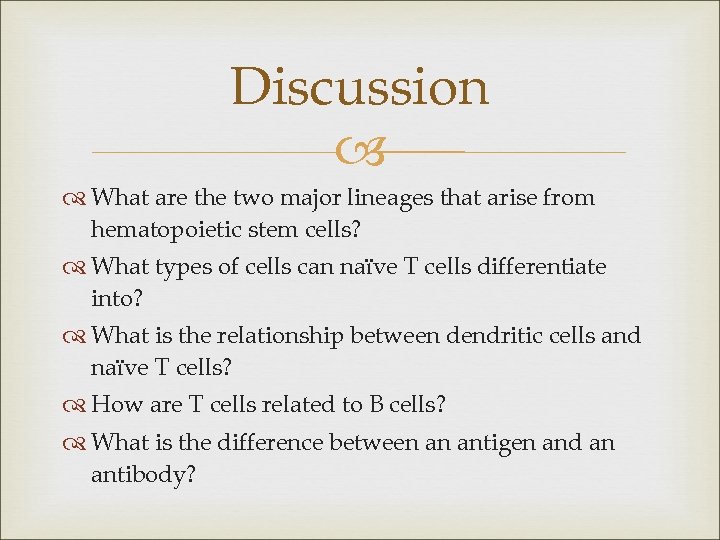 Discussion What are the two major lineages that arise from hematopoietic stem cells? What