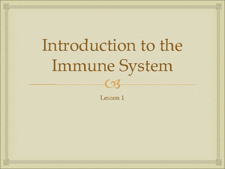 Introduction to the Immune System Lesson 1 