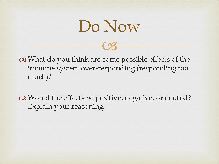 Do Now What do you think are some possible effects of the immune system