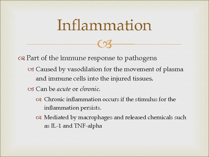 Inflammation Part of the immune response to pathogens Caused by vasodilation for the movement
