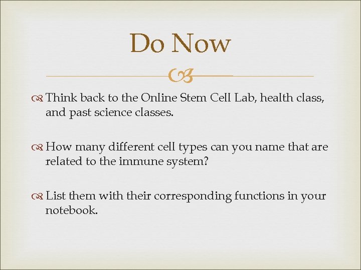 Do Now Think back to the Online Stem Cell Lab, health class, and past