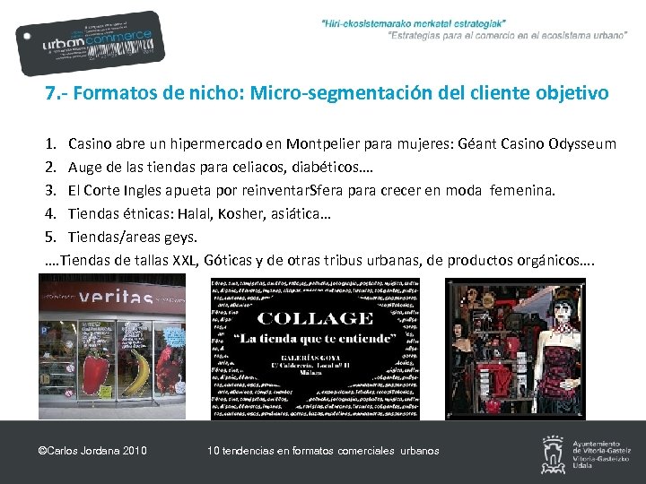 7. - Formatos de nicho: Micro-segmentación del cliente objetivo 1. Casino abre un hipermercado
