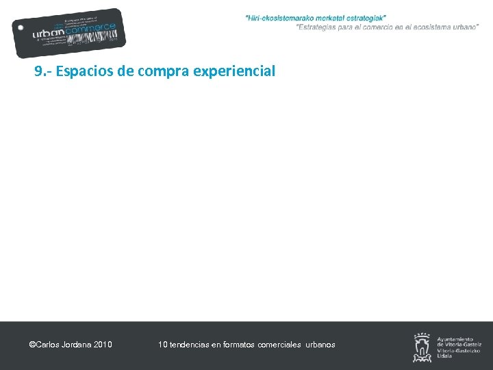 9. - Espacios de compra experiencial ©Carlos Jordana 2010 10 tendencias en formatos comerciales