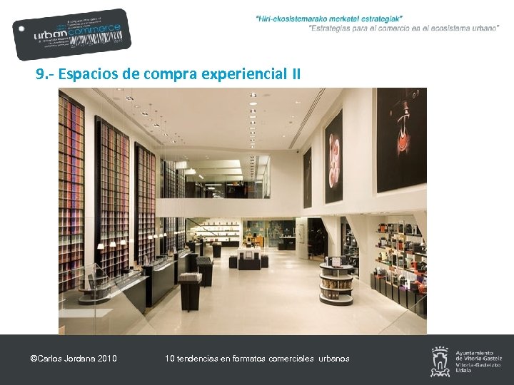 9. - Espacios de compra experiencial II ©Carlos Jordana 2010 10 tendencias en formatos