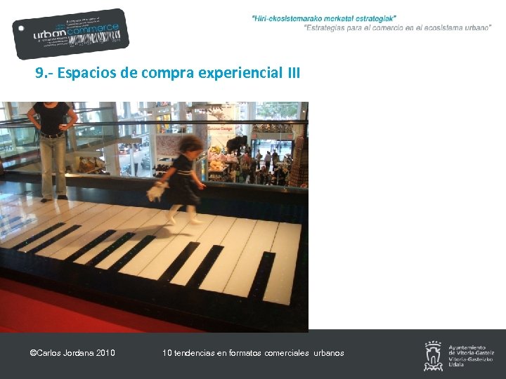 9. - Espacios de compra experiencial III ©Carlos Jordana 2010 10 tendencias en formatos