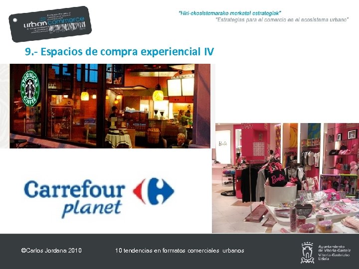 9. - Espacios de compra experiencial IV ©Carlos Jordana 2010 10 tendencias en formatos