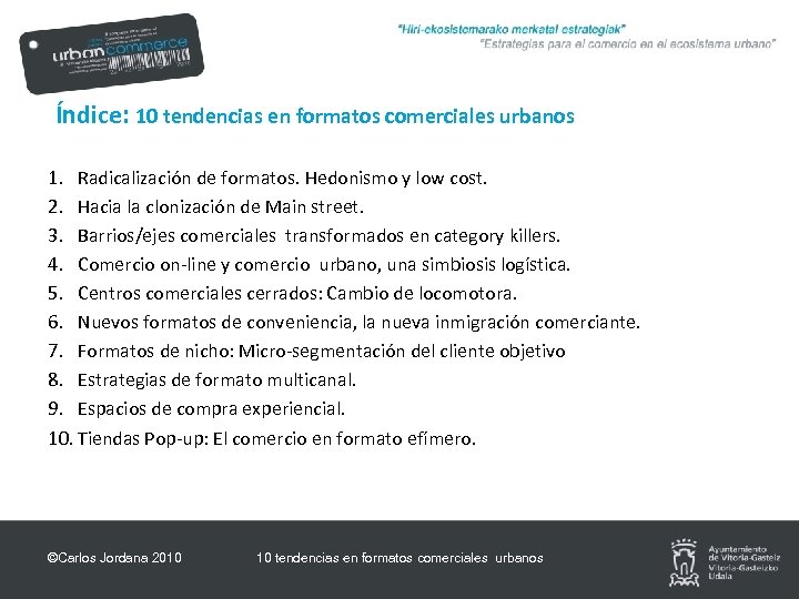 Índice: 10 tendencias en formatos comerciales urbanos 1. Radicalización de formatos. Hedonismo y low