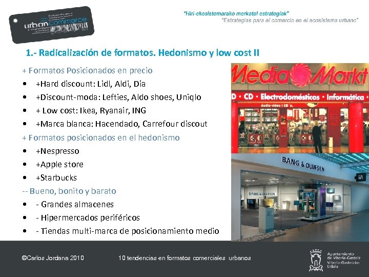 1. - Radicalización de formatos. Hedonismo y low cost II + Formatos Posicionados en