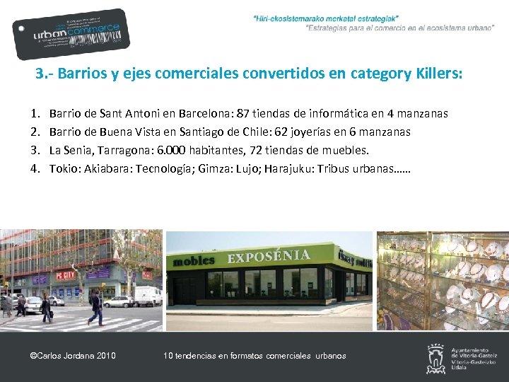 3. - Barrios y ejes comerciales convertidos en category Killers: 1. 2. 3. 4.