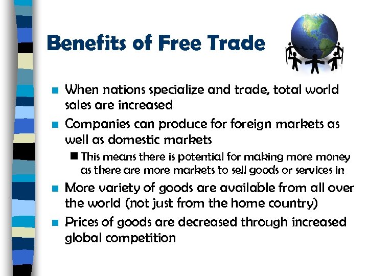 Benefits of Free Trade n n When nations specialize and trade, total world sales