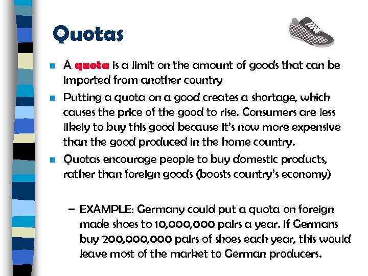 Quotas n n n A quota is a limit on the amount of goods