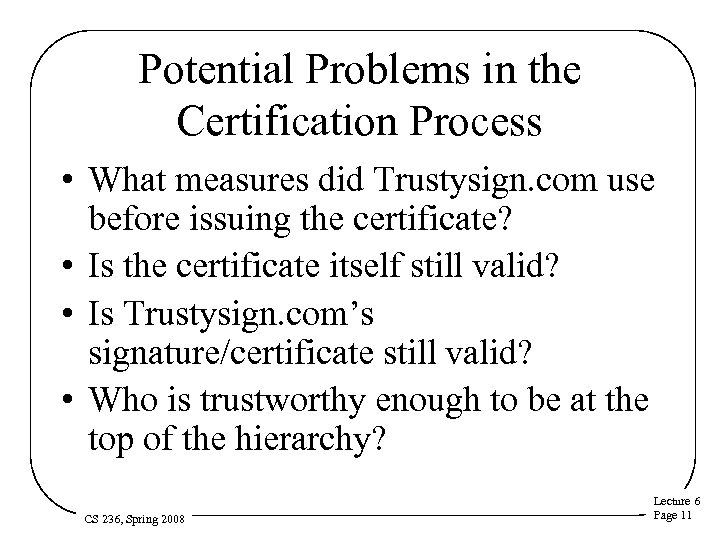 Potential Problems in the Certification Process • What measures did Trustysign. com use before