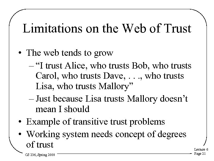 Limitations on the Web of Trust • The web tends to grow – “I