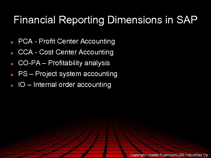 Financial Reporting Dimensions in SAP PCA - Profit Center Accounting CCA - Cost Center