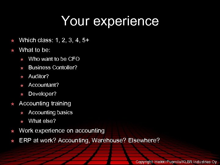 Your experience Which class: 1, 2, 3, 4, 5+ What to be: Who want