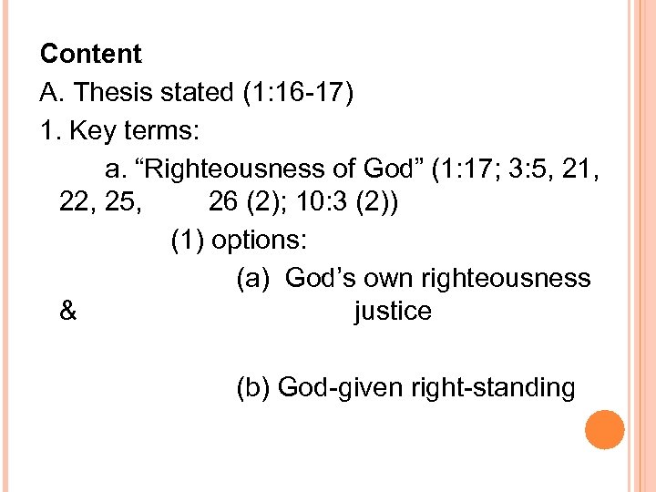 Content A. Thesis stated (1: 16 -17) 1. Key terms: a. “Righteousness of God”