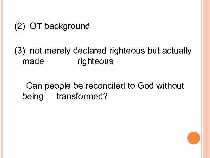 (2) OT background (3) not merely declared righteous but actually made righteous Can people