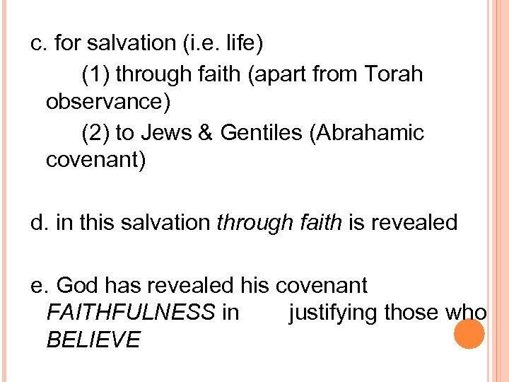 c. for salvation (i. e. life) (1) through faith (apart from Torah observance) (2)