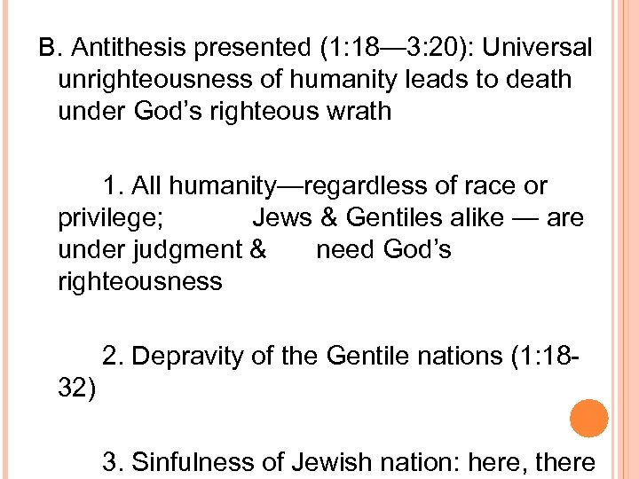 B. Antithesis presented (1: 18— 3: 20): Universal unrighteousness of humanity leads to death
