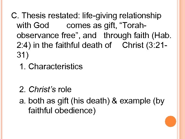 C. Thesis restated: life-giving relationship with God comes as gift, “Torahobservance free”, and through