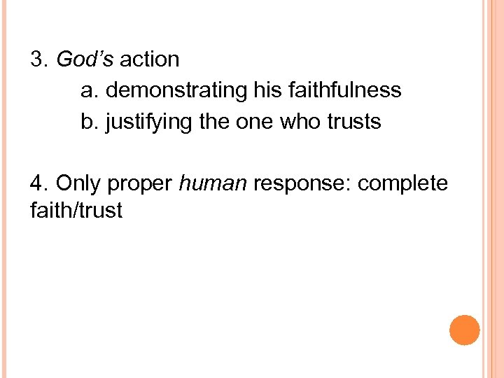 3. God’s action a. demonstrating his faithfulness b. justifying the one who trusts 4.