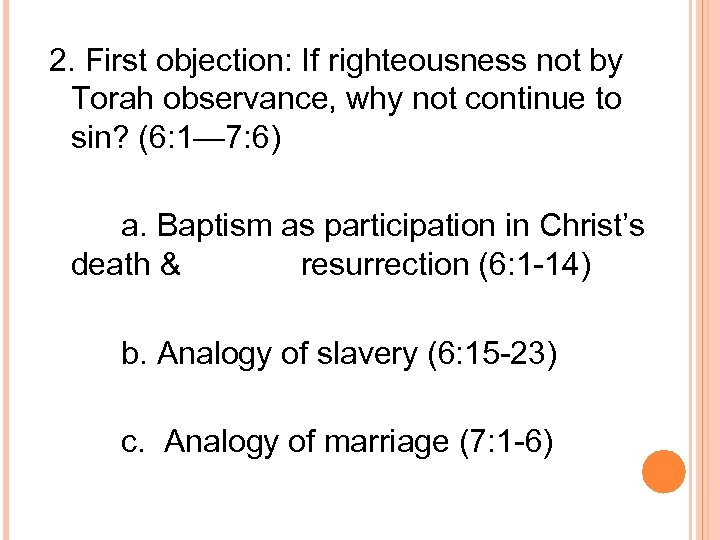 2. First objection: If righteousness not by Torah observance, why not continue to sin?