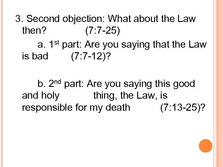 3. Second objection: What about the Law then? (7: 7 -25) a. 1 st