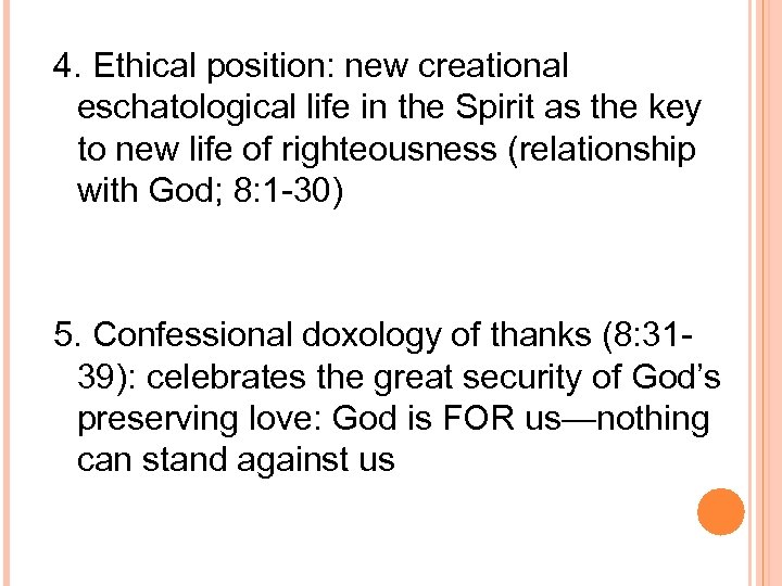 4. Ethical position: new creational eschatological life in the Spirit as the key to