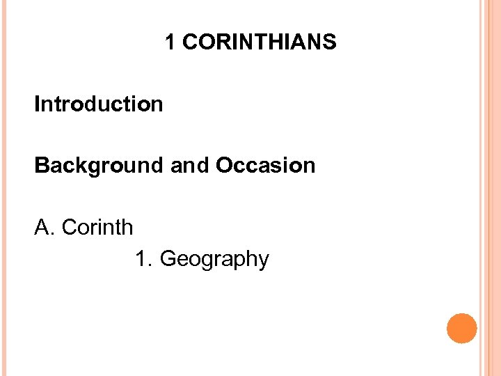 1 CORINTHIANS Introduction Background and Occasion A. Corinth 1. Geography 