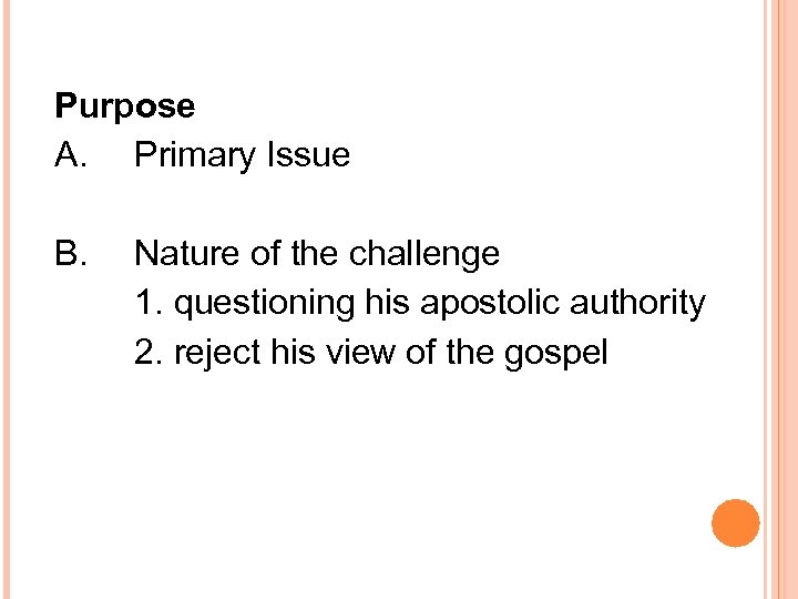  Purpose A. Primary Issue B. Nature of the challenge 1. questioning his apostolic