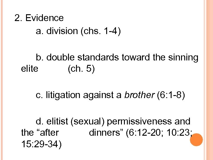 2. Evidence a. division (chs. 1 -4) b. double standards toward the sinning elite