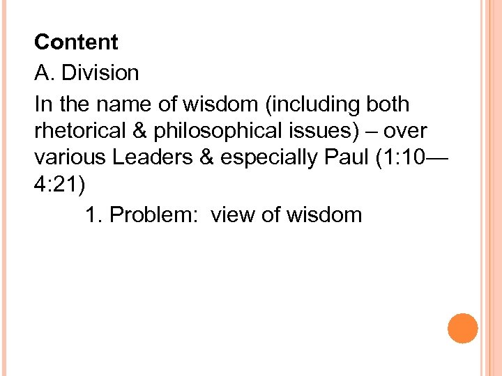 Content A. Division In the name of wisdom (including both rhetorical & philosophical issues)