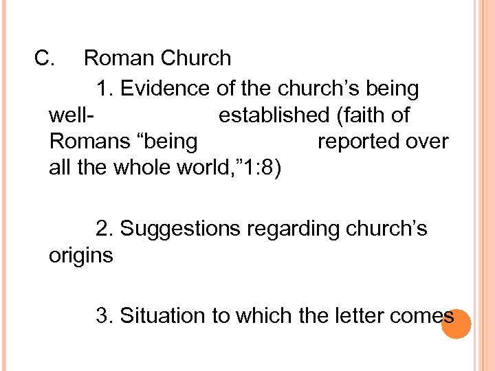 C. Roman Church 1. Evidence of the church’s being well established (faith of Romans