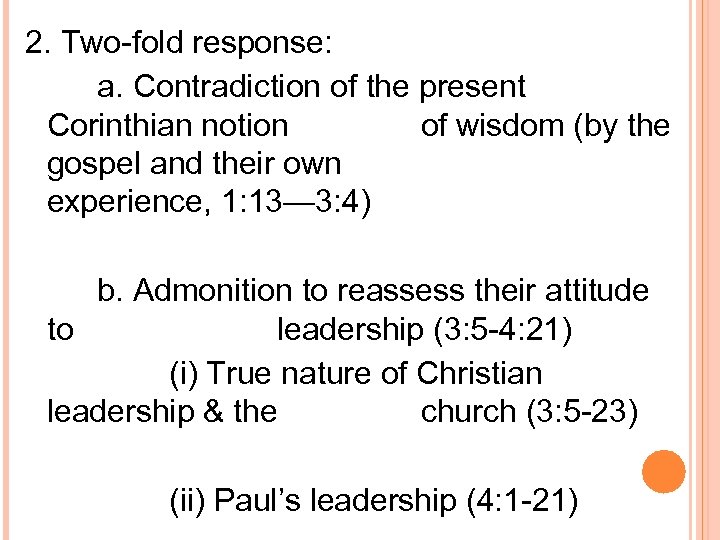 2. Two-fold response: a. Contradiction of the present Corinthian notion of wisdom (by the
