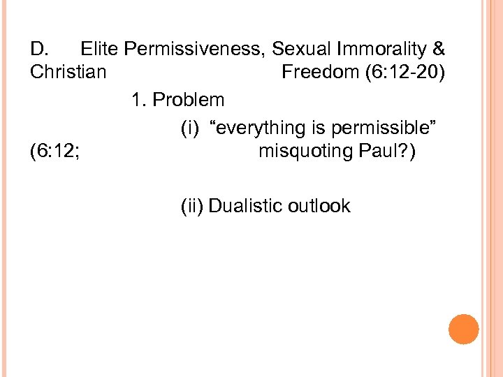 D. Elite Permissiveness, Sexual Immorality & Christian Freedom (6: 12 -20) 1. Problem (i)