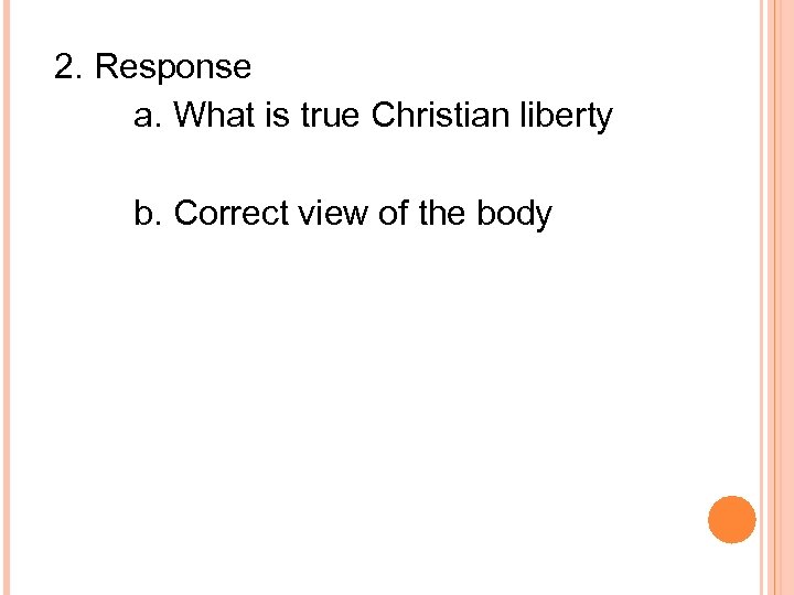 2. Response a. What is true Christian liberty b. Correct view of the body