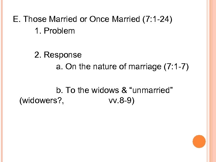E. Those Married or Once Married (7: 1 -24) 1. Problem 2. Response a.
