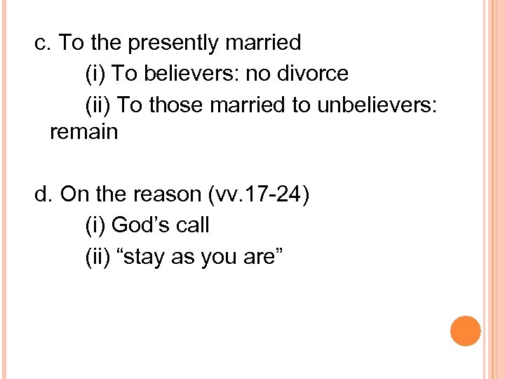 c. To the presently married (i) To believers: no divorce (ii) To those married