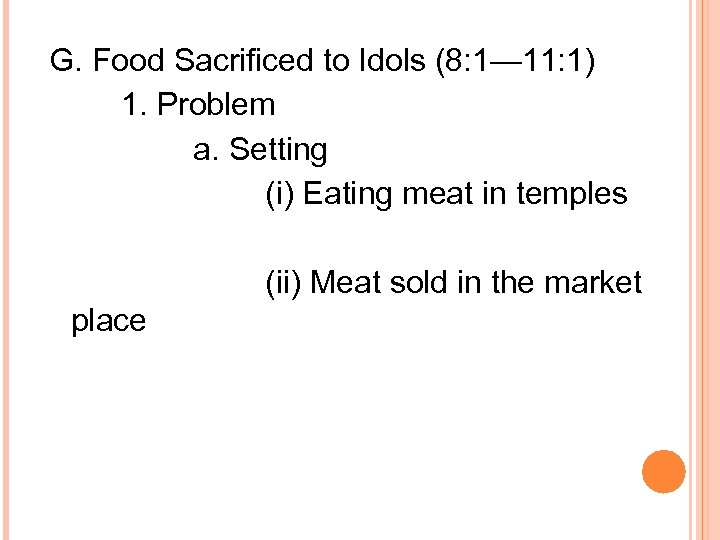 G. Food Sacrificed to Idols (8: 1— 11: 1) 1. Problem a. Setting (i)