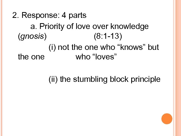 2. Response: 4 parts a. Priority of love over knowledge (gnosis) (8: 1 -13)