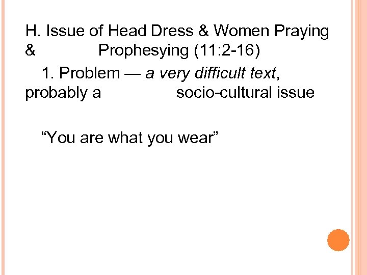 H. Issue of Head Dress & Women Praying & Prophesying (11: 2 -16) 1.