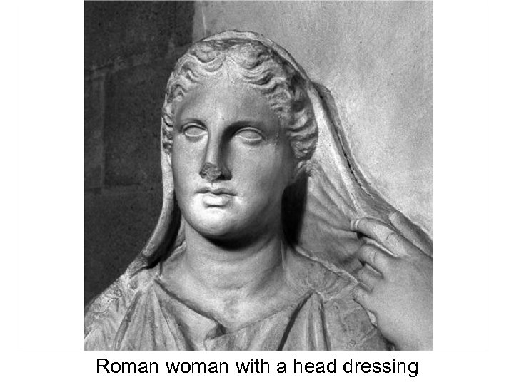 Roman with a head dressing 