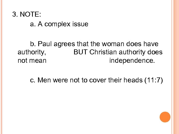 3. NOTE: a. A complex issue b. Paul agrees that the woman does have