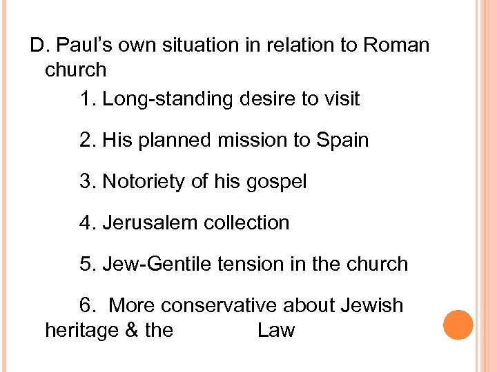 D. Paul’s own situation in relation to Roman church 1. Long-standing desire to visit