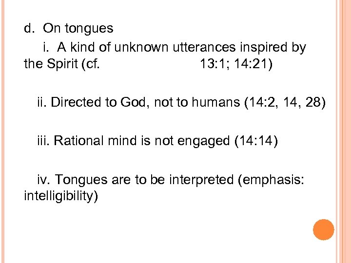 d. On tongues i. A kind of unknown utterances inspired by the Spirit (cf.