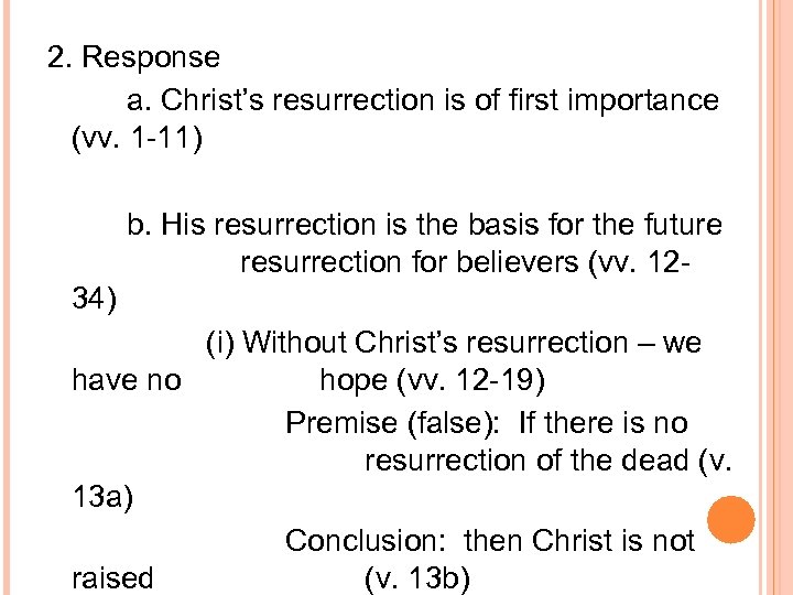 2. Response a. Christ’s resurrection is of first importance (vv. 1 -11) b. His