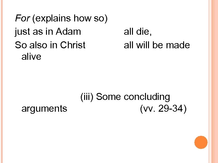 For (explains how so) just as in Adam all die, So also in Christ