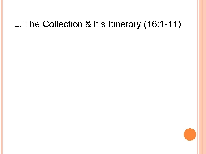 L. The Collection & his Itinerary (16: 1 -11) 