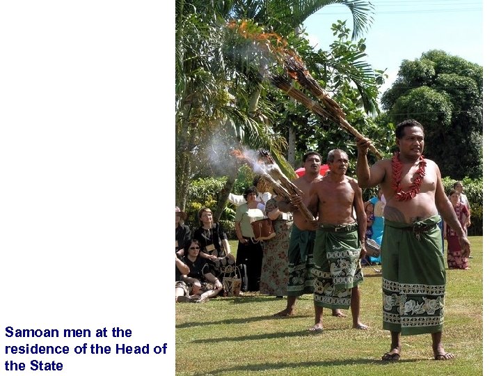 Samoan men at the residence of the Head of the State 